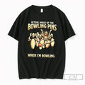 Premium Actual Image Of The Bowling Pins When Im Bowling Tee