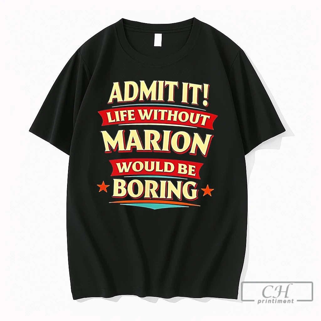 Premium Admit It Life Without Marion Would Be Boring Text Tee