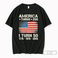 Premium American Flag Birthday America Turns 250 I Turn 50 1776 1976 2026 T Shirts