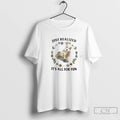 Premium Bunny Just Realized Its All For Fun Tee