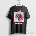 Premium Cat I Eat Cement T-Shirts, Hoodie, Sweatshirt | CoreVibeTees.com