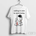Premium Cat Calling In Sick To Work Today