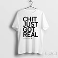 Premium Chazadi Wright Chit Just Got Real T-Shirts, Hoodie, Sweatshirt | CoreVibeTees.com