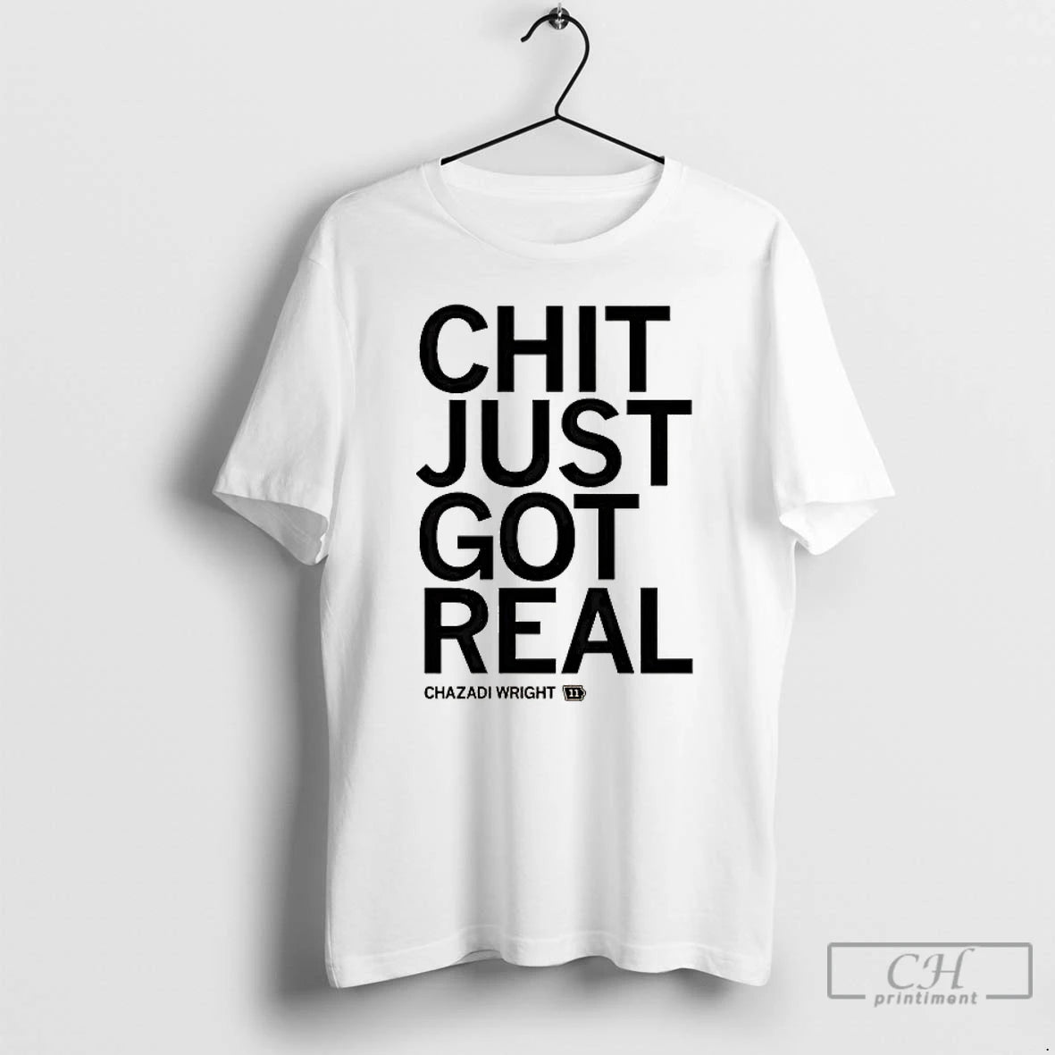 Premium Chazadi Wright Chit Just Got Real T-Shirts, Hoodie, Sweatshirt | CoreVibeTees.com