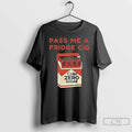 Premium Coke Zero Sugar Pass Me A Fridge Cig T-Shirts, Hoodie, Sweatshirt | CoreVibeTees.com