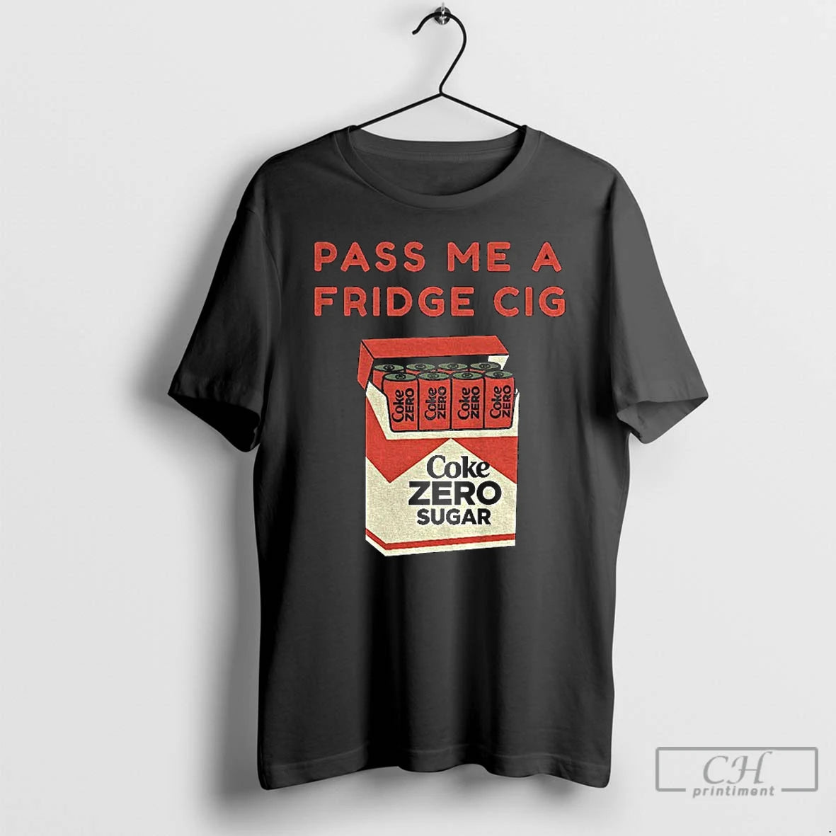 Premium Coke Zero Sugar Pass Me A Fridge Cig T-Shirts, Hoodie, Sweatshirt | CoreVibeTees.com