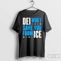 Premium Dei Wont Save You From Ice T-Shirts, Hoodie, Sweatshirt | CoreVibeTees.com