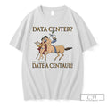 Premium Data Center Id Rather Date A Centaur