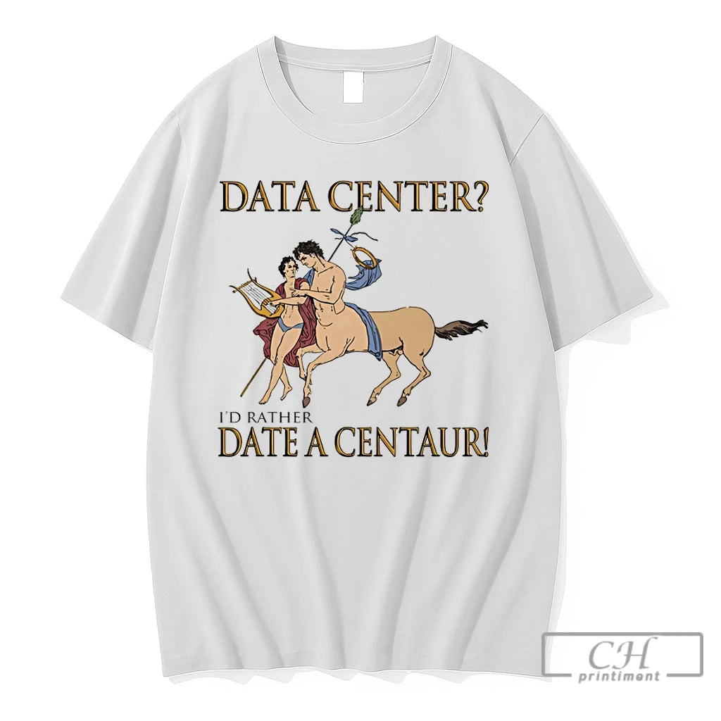 Premium Data Center Id Rather Date A Centaur
