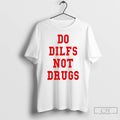 Premium Do Dilfs Not Drugs T-Shirts, Hoodie, Sweatshirt | CoreVibeTees.com