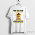Premium Duck I Aint Apologizing For Shit I Do When Im Mad You Should Have T-Shirts, Hoodie, Sweatshirt | CoreVibeTees.com