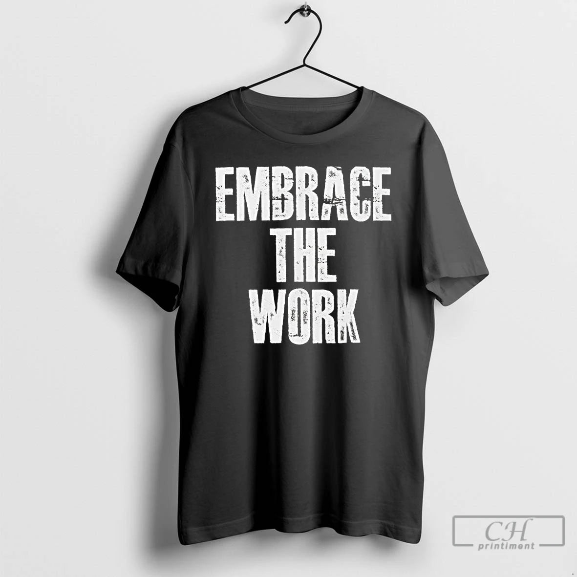 Premium Embrace The Work 2026 T-Shirts, Hoodie, Sweatshirt | CoreVibeTees.com