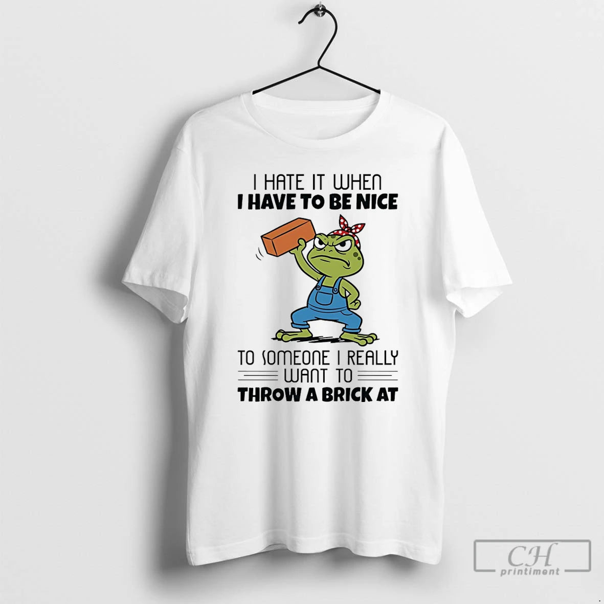 Premium Frog I Hate It When I Have To Be Nice To Someone I Really T-Shirts, Hoodie, Sweatshirt | CoreVibeTees.com