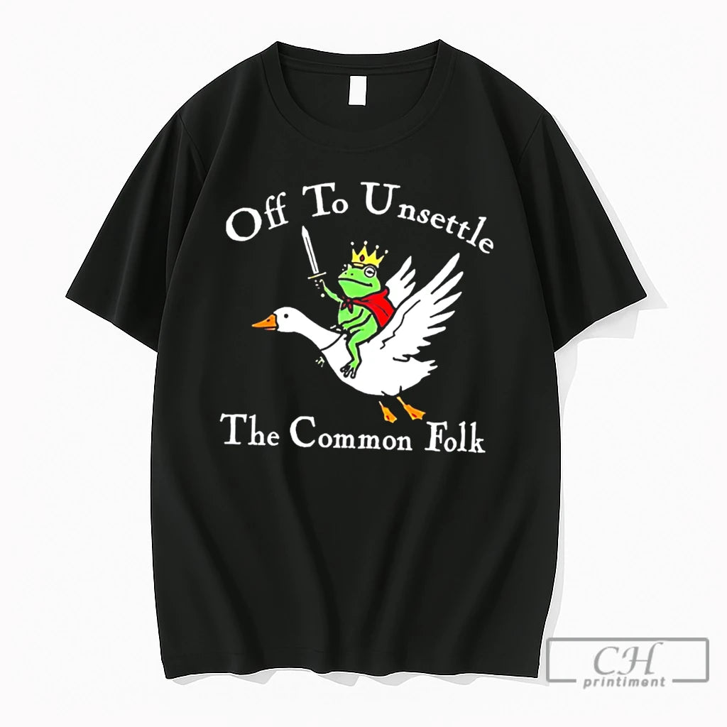 Premium Frog Off To Unsettle The Common Folk Meme Tee