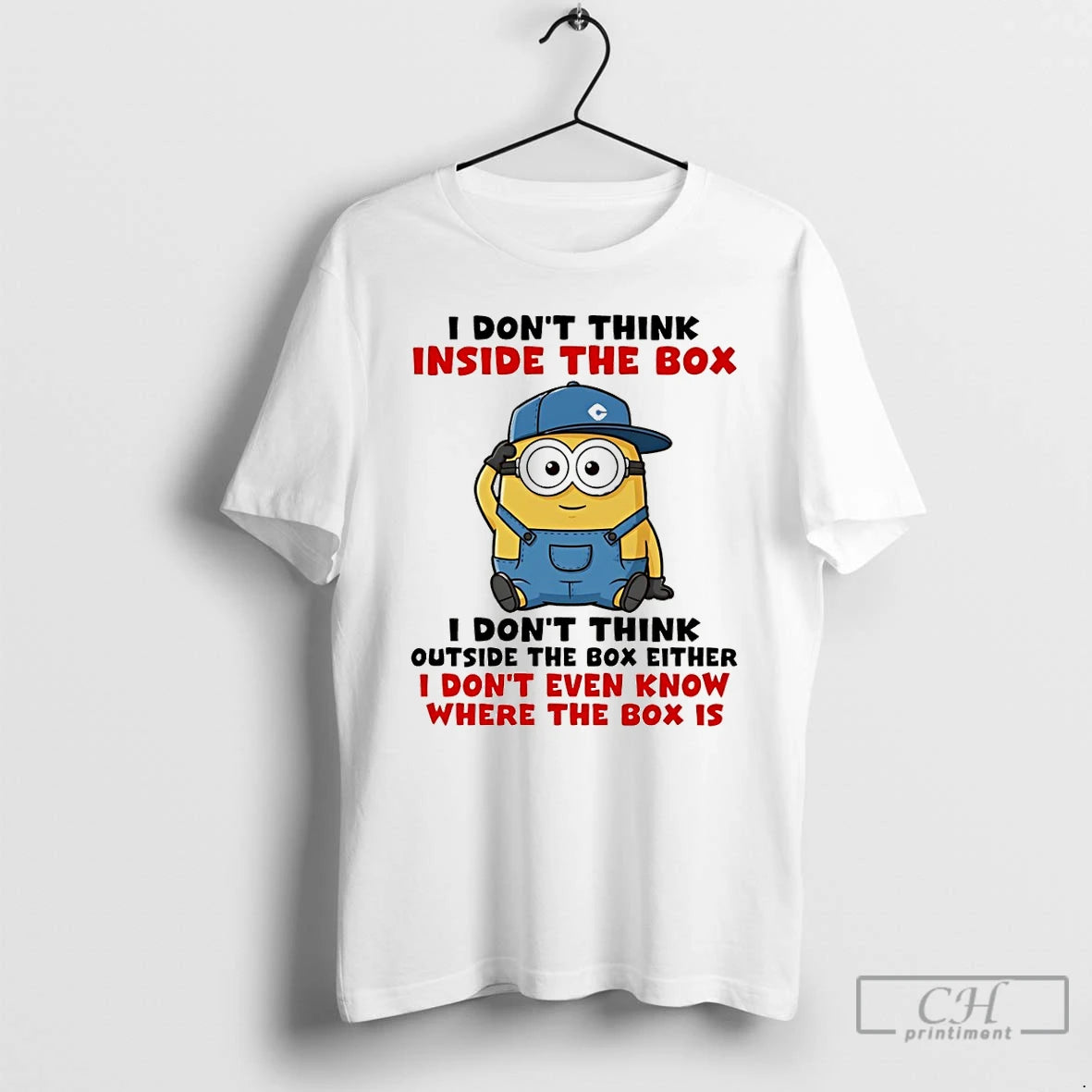 Premium Funny Minion I Dont Think Inside The Box I Dont Think Outside The Box