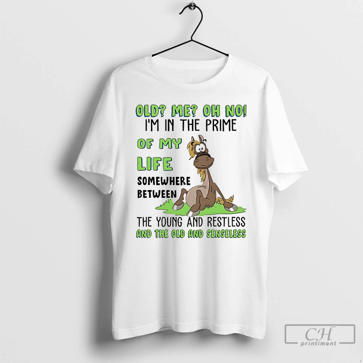 Premium Funny Horse Old Me Oh No Im In The Prime Of My Life Somewhere T-Shirts, Hoodie, Sweatshirt | CoreVibeTees.com