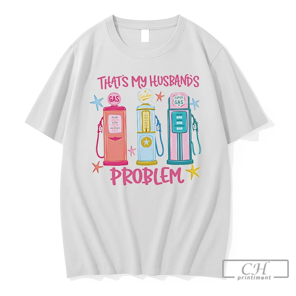 Premium Gas Pumps Funny Thats My Husbands Problem Retro