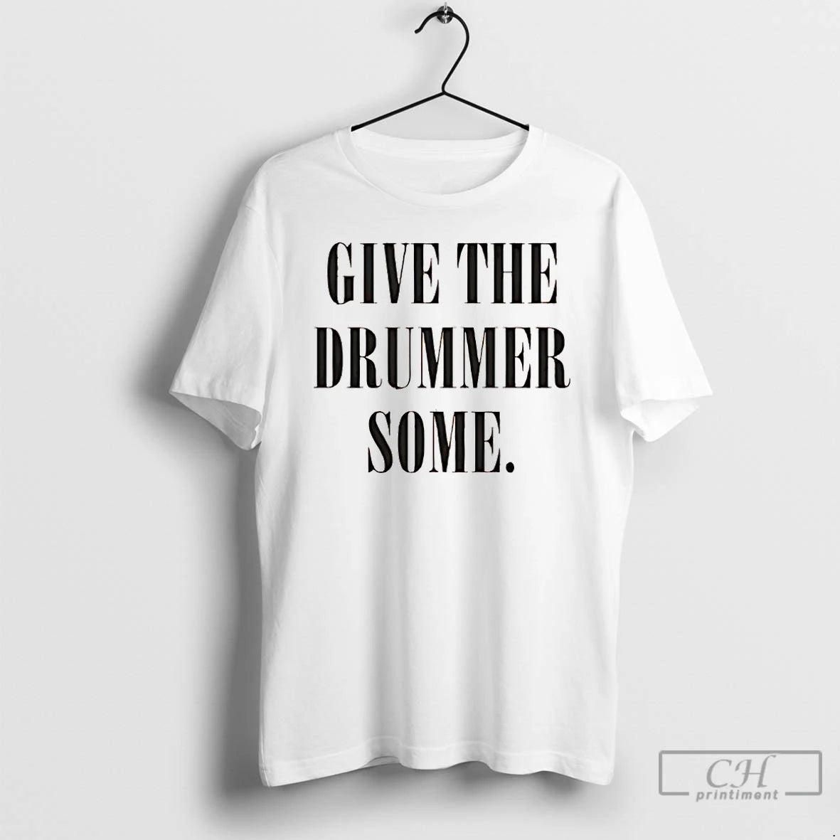 Premium Give The Drummer Some T Shirts