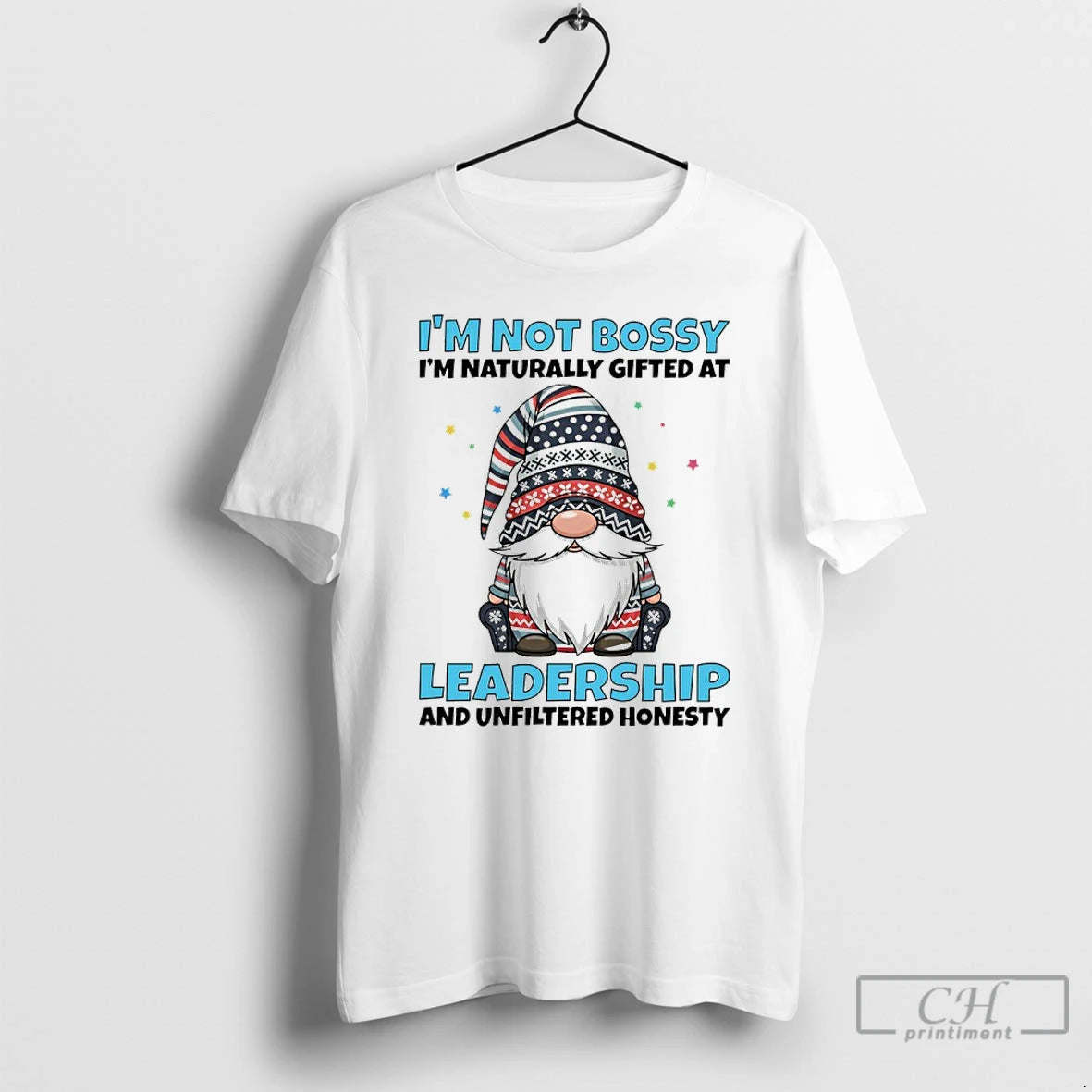 Premium Gnome Im Not Bossy Im Naturally Gifted At Leadership And Unfiltered Honesty T Shirts Hoodie, Sweatshirt
