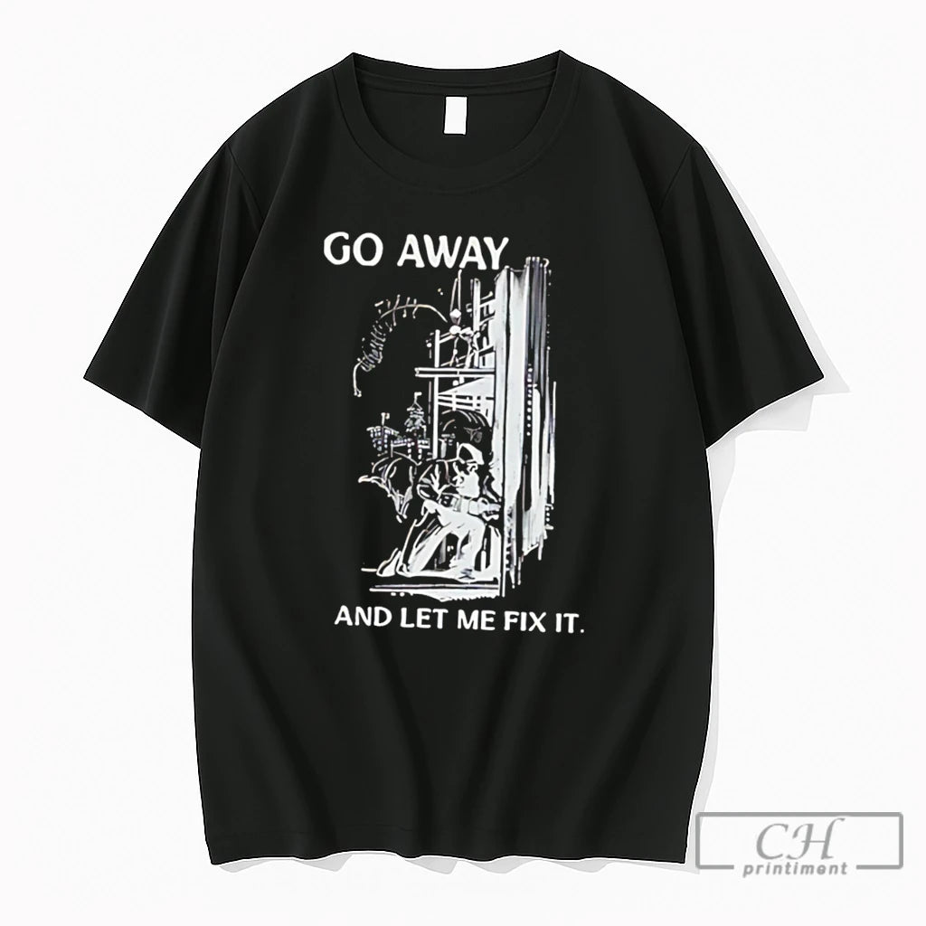 Premium Go Away And Let Me Fix It Vintage Tee