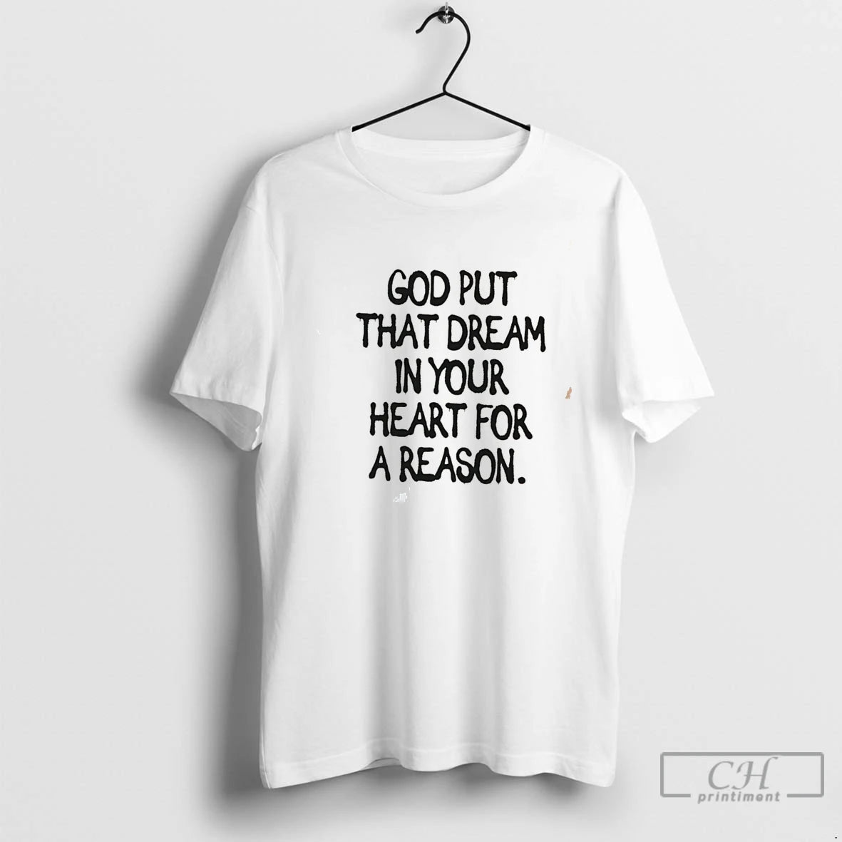 Premium God Put That Dream In Your Heart For A Reason Tee T Shirts Sweater