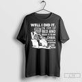Premium Grandma Well I Did It Im Out Of Bed And Made It To My T-Shirts, Hoodie, Sweatshirt | CoreVibeTees.com