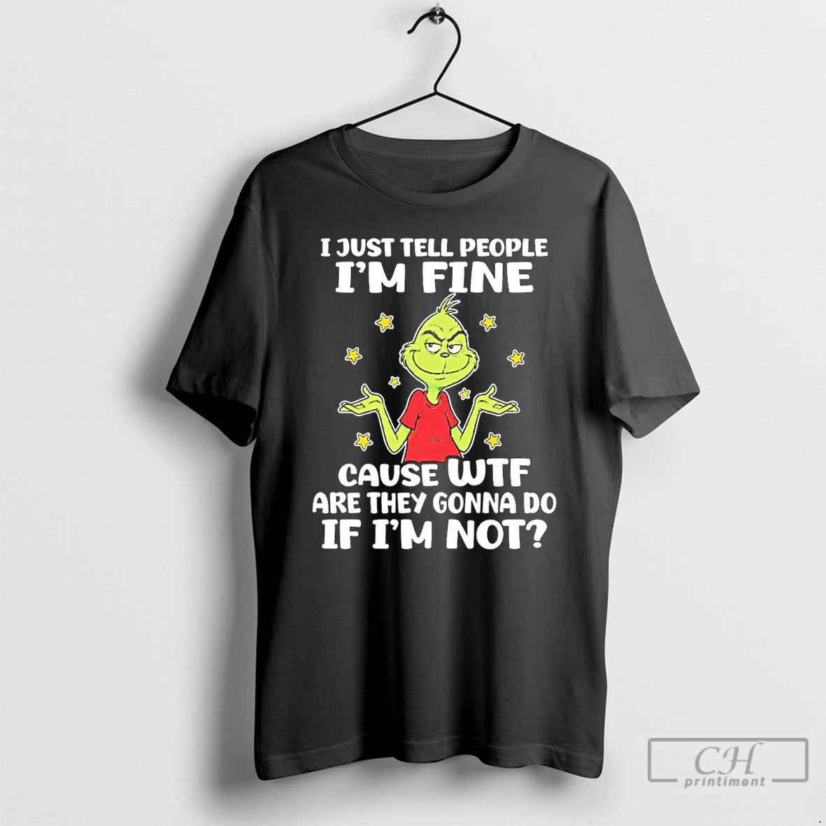 Premium Grinch I Just Tell People Im Fine Cause Wtf Are They Gonna Do If T-Shirts, Hoodie, Sweatshirt | CoreVibeTees.com