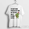 Premium Grinch Ive Met Some Pricks In My Time But You Sir Are A Fucking T-Shirts, Hoodie, Sweatshirt | CoreVibeTees.com