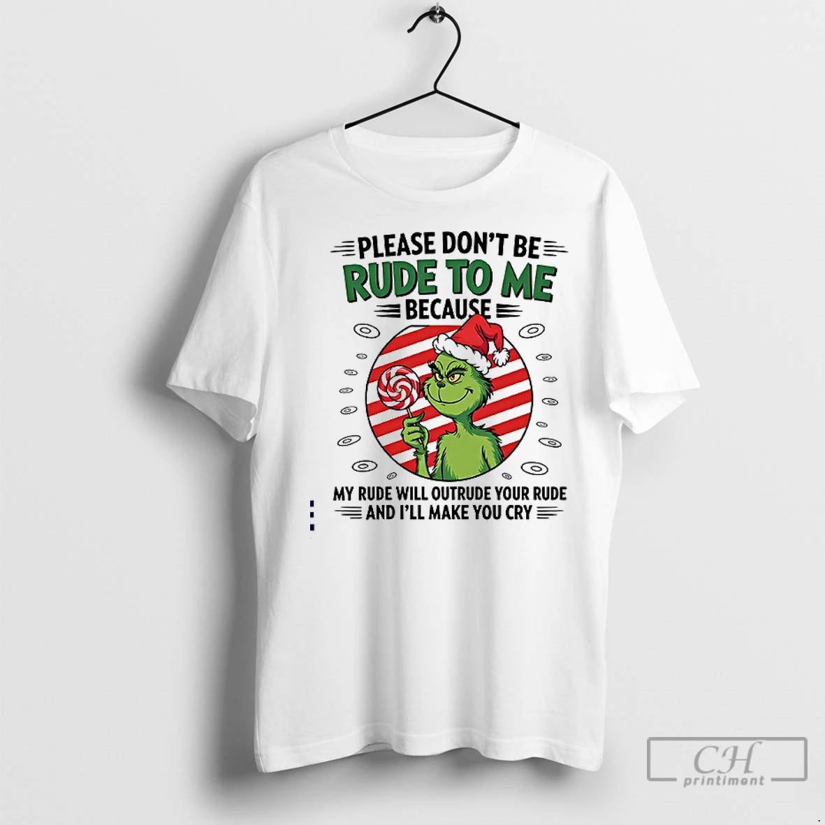 Premium Grinch Please Dont Be Rude To Me Because My Rude Will Outrude Your Rude