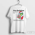 Premium Grinch Pre Fucktion Noun The Calm Before Every Thing Goes To Shit Christmas