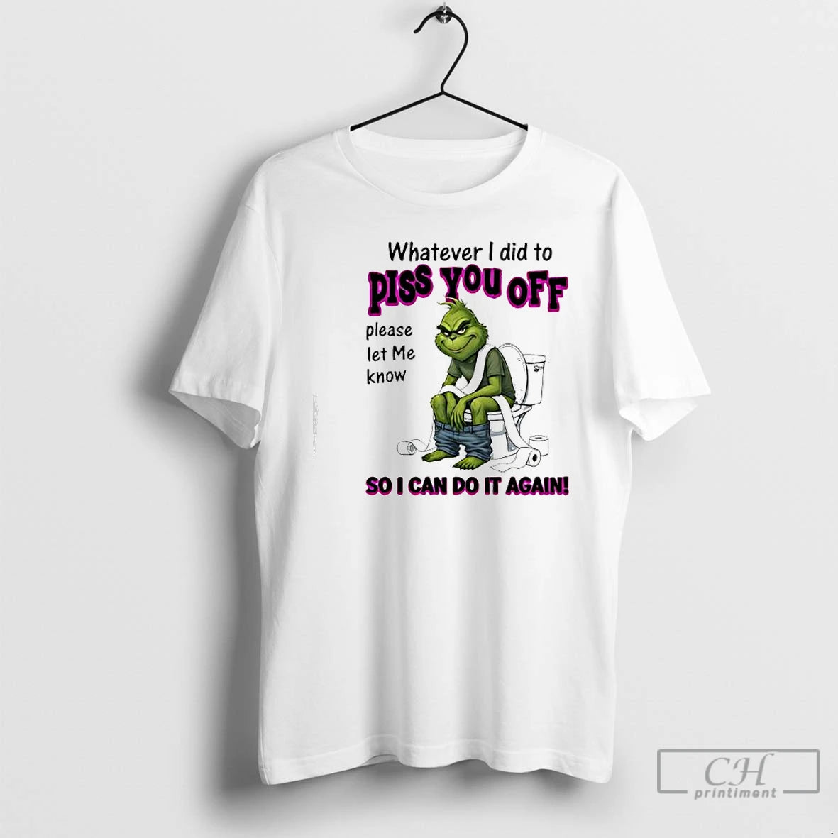 Premium Grinch Whatever I Did To Piss You Off So I Can Do It Again T-Shirts, Hoodie, Sweatshirt | CoreVibeTees.com