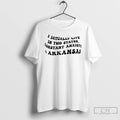 Premium I Actually Live In Two States Anxiety And Arkansas T-Shirts, Hoodie, Sweatshirt | CoreVibeTees.com