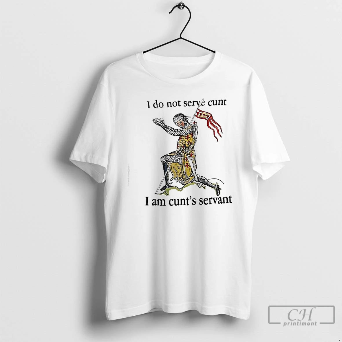 Premium I Do Not Serve Cunt I Am Cunts Servant Medieval Knight Graphic T Shirts Hoodie, Sweatshirt | CoreVibeTees.com