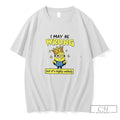 Premium I May Be Wrong But Its Highly Unlikely Minion King Tee T Shirts Sweater