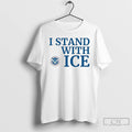 Premium I Stand With Ice Us Department Of Homeland Security T-Shirts, Hoodie, Sweatshirt | CoreVibeTees.com