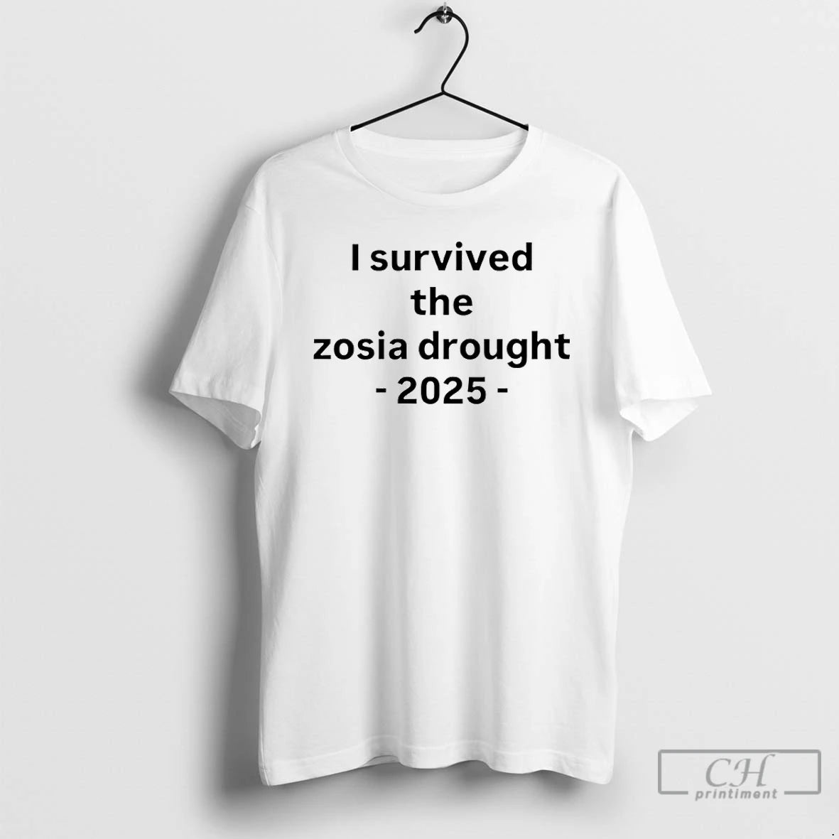 Premium I Survived The Zosia Drought 2025 T-Shirts, Hoodie, Sweatshirt | CoreVibeTees.com
