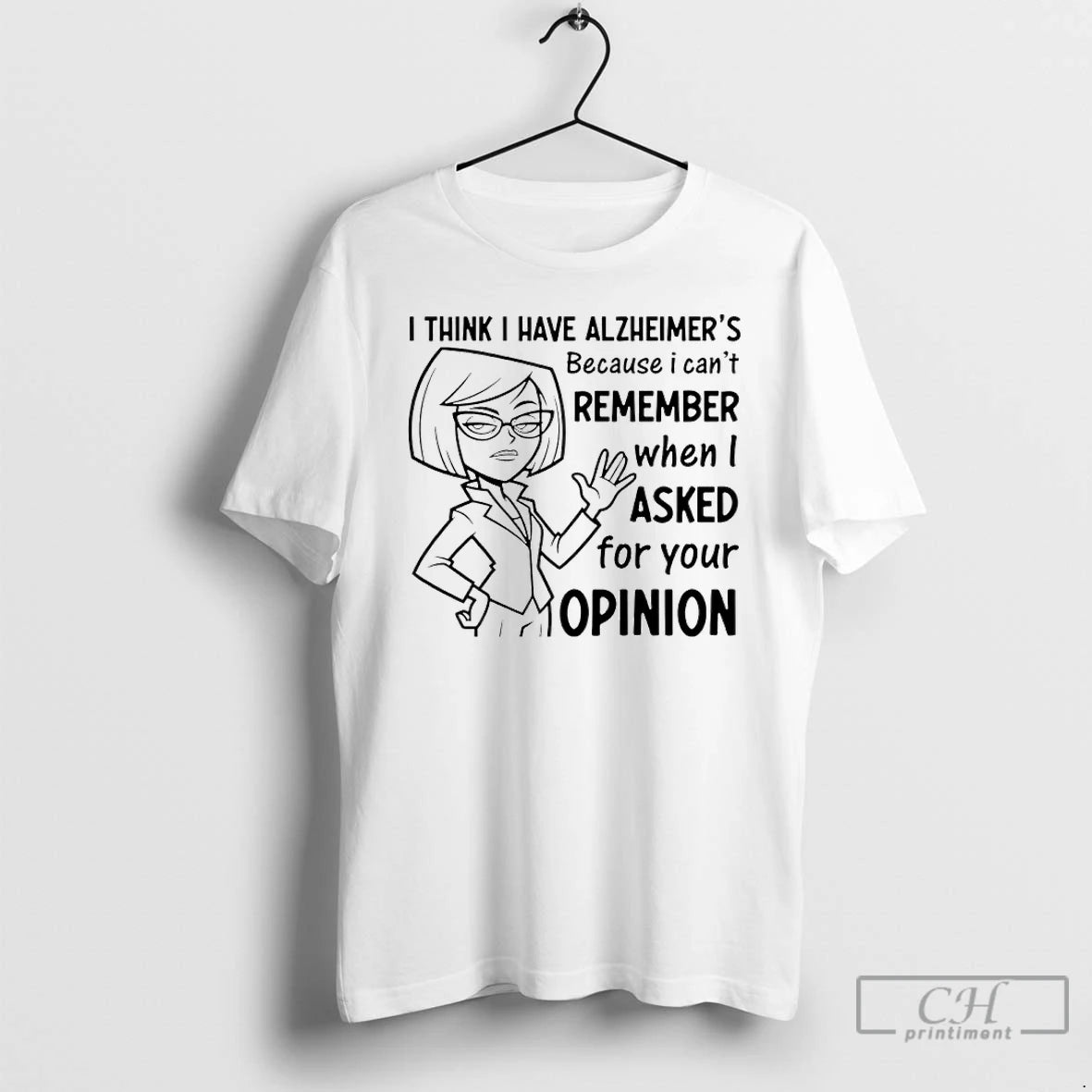 Premium I Think I Have Alzheimers Because I Cant Remember When I Asked For Your T-Shirts, Hoodie, Sweatshirt