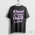Premium If Found Return To The Closest Bar T-Shirts, Hoodie, Sweatshirt | CoreVibeTees.com