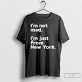 Premium Im Not Mad Im Just From New York T-Shirts, Hoodie, Sweatshirt | CoreVibeTees.com