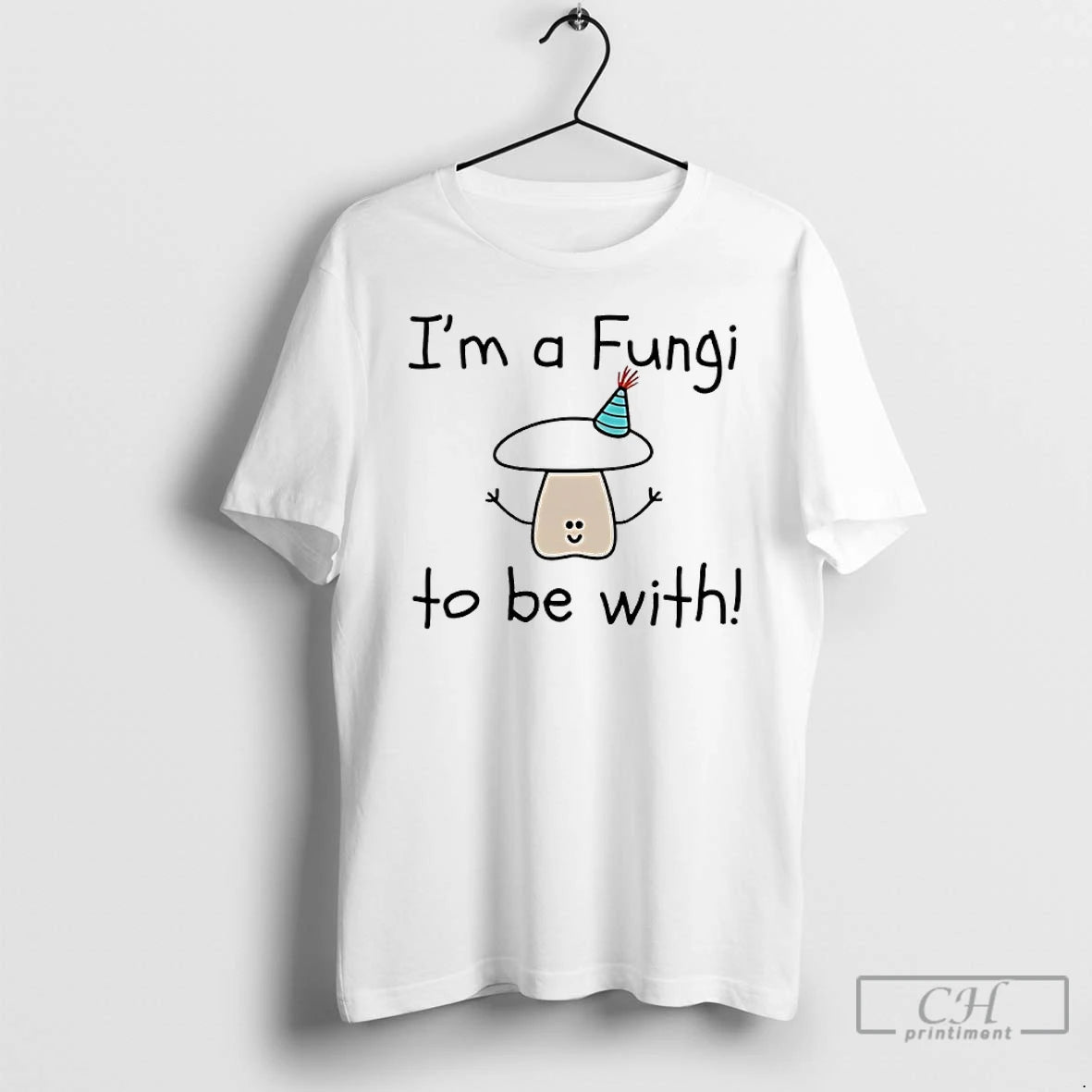 Premium Im A Fungi To Be With T-Shirts, Hoodie, Sweatshirt | CoreVibeTees.com