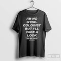 Premium Im No Gyne Cologist But Ill Take A Look This Den Sucks T Shirts Hoodie, Sweatshirt | CoreVibeTees.com