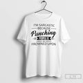 Premium Im Sarcastic Because Punching People Is Frowned Upon T-Shirts, Hoodie, Sweatshirt | CoreVibeTees.com