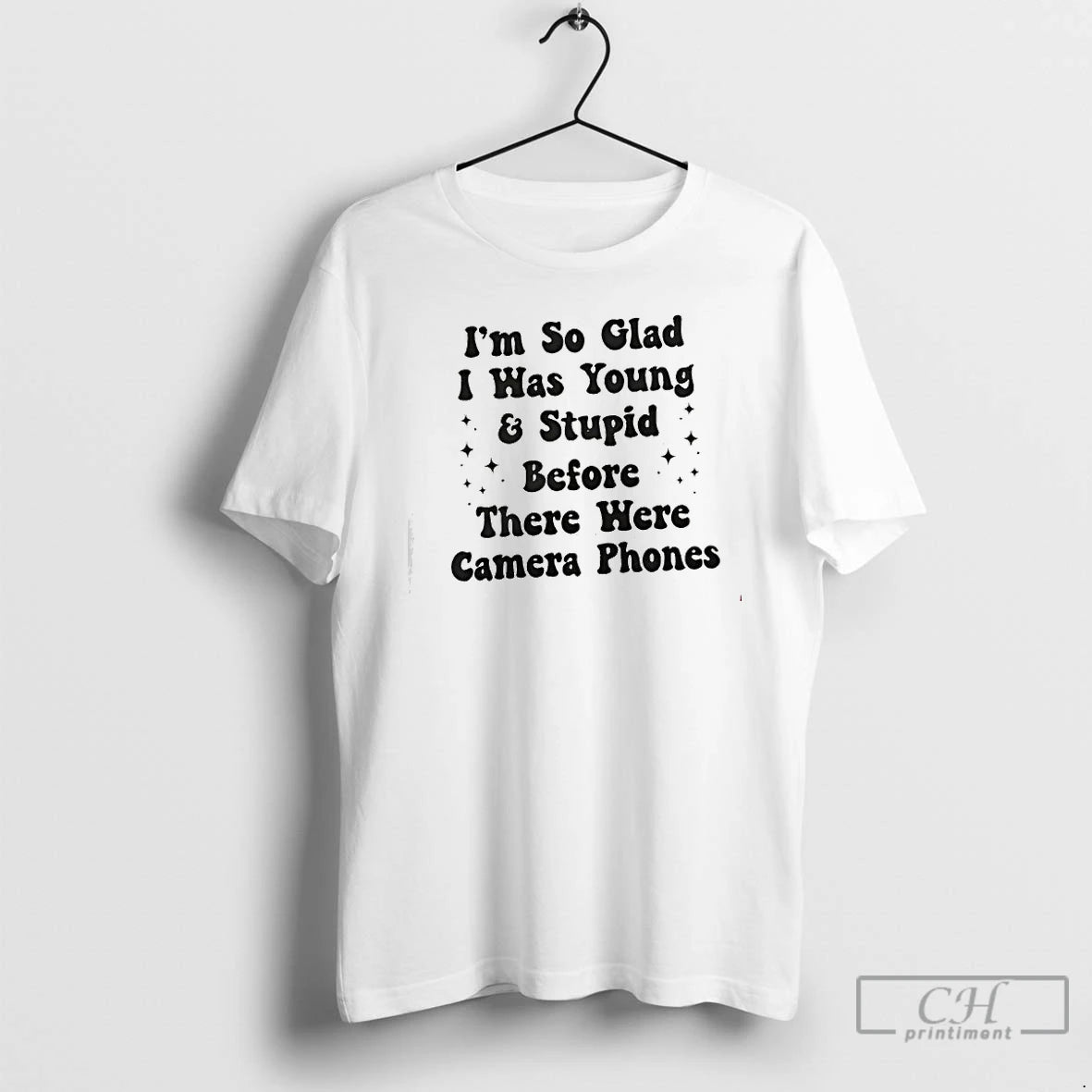 Premium Im So Glad I Was Young And Stupid Before There Were Camera Phones T-Shirts, Hoodie, Sweatshirt | CoreVibeTees.com