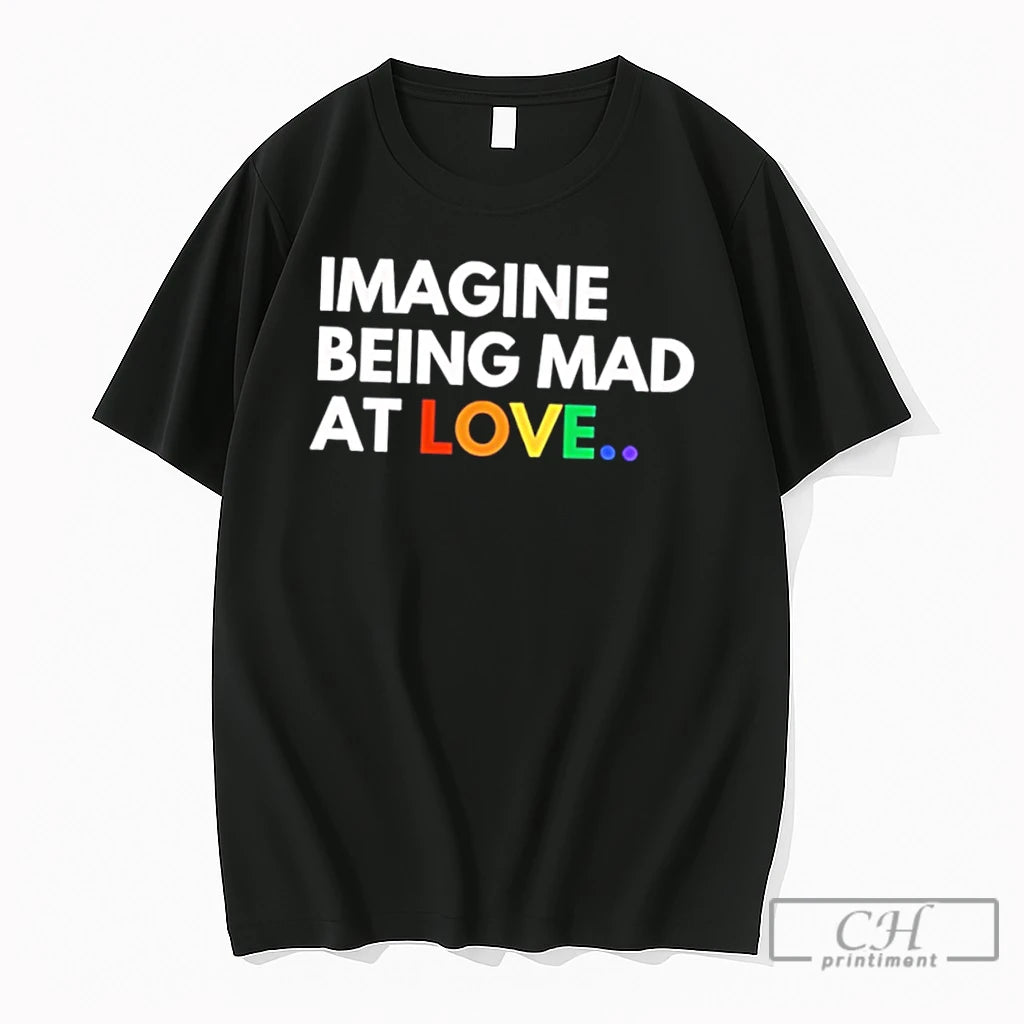 Premium Imagine Being Mad At Love Rainbow Text Tee