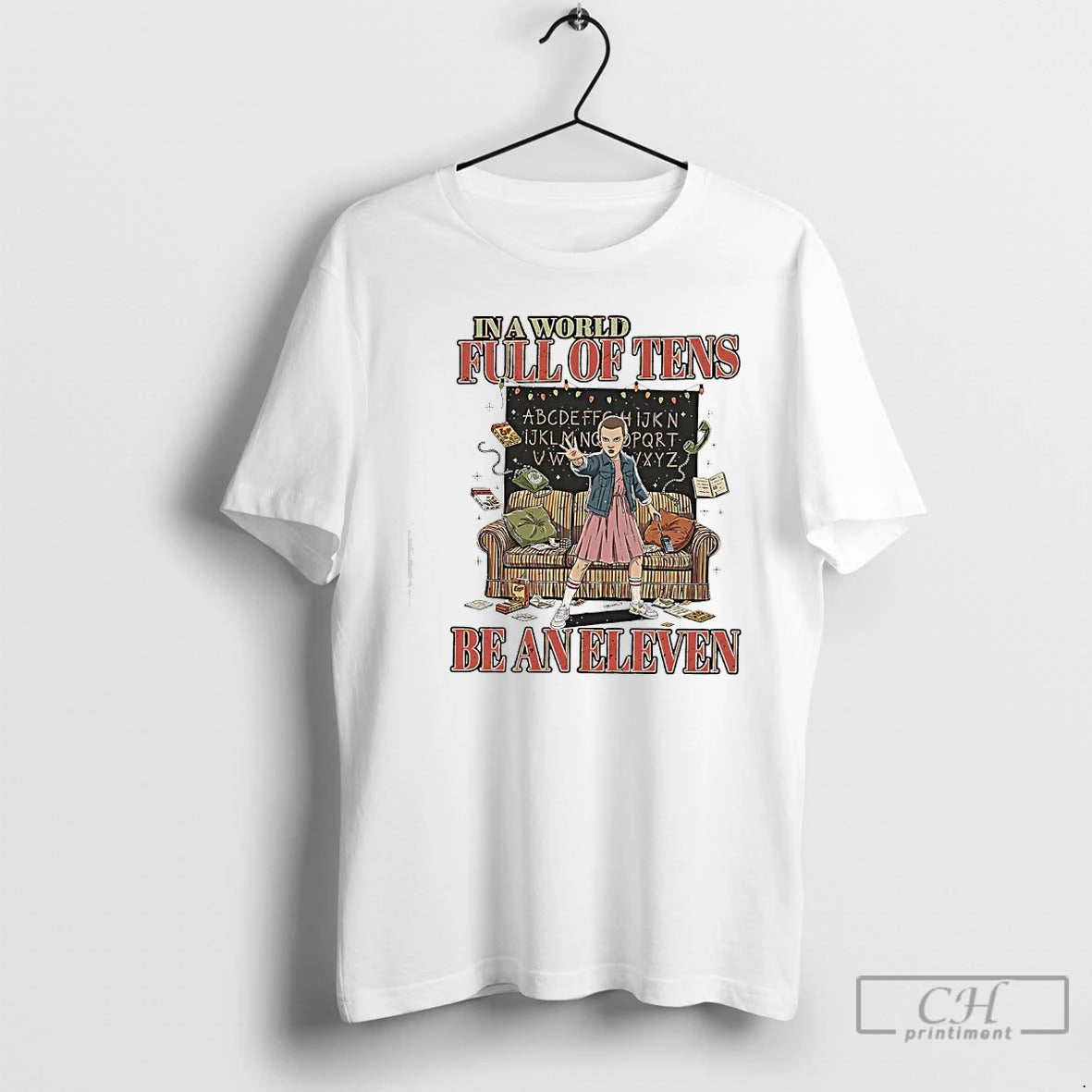 Premium In A World Full Of Tens Be An Eleven Stranger T-Shirts, Hoodie, Sweatshirt | CoreVibeTees.com