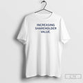Premium Increasing Shareholder Value T-Shirts, Hoodie, Sweatshirt | CoreVibeTees.com