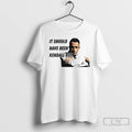 Premium It Should Have Been Kendall Roy T-Shirts, Hoodie, Sweatshirt | CoreVibeTees.com