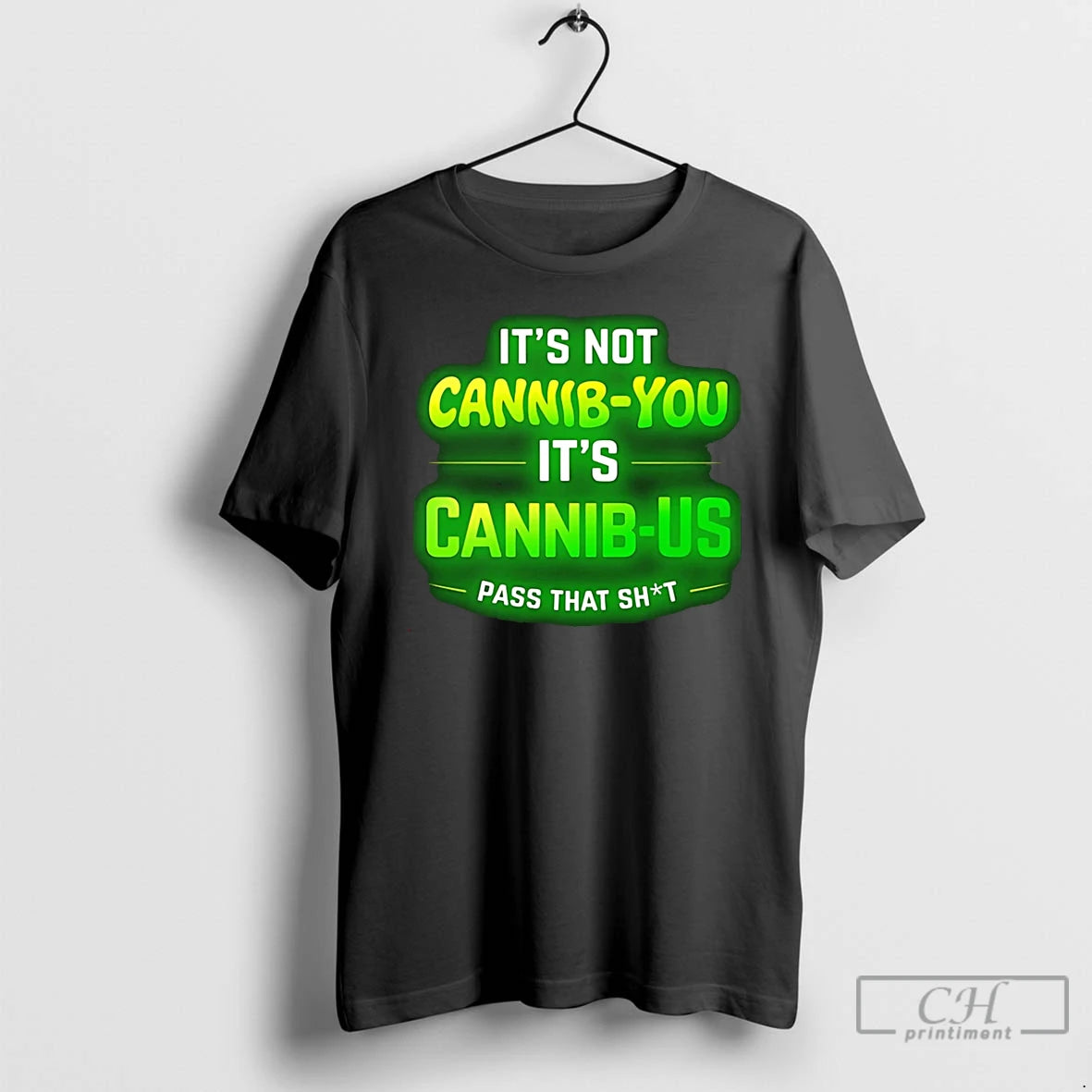 Premium Its Not Cannabis You Its Cannabis Pass That Shit T-Shirts, Hoodie, Sweatshirt | CoreVibeTees.com