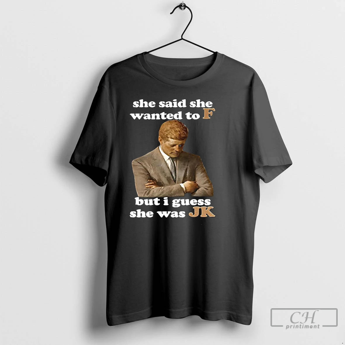 Premium Jfk Quote She Said She Wanted To F But I Guess She Was Jk T-Shirts, Hoodie, Sweatshirt | CoreVibeTees.com