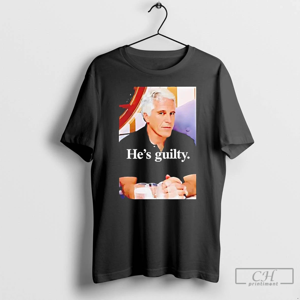 Premium Jeffrey Epstein Hes Guilty 2026 T-Shirts, Hoodie, Sweatshirt | CoreVibeTees.com